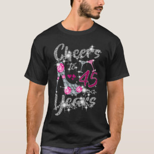 45th Birthday Cheers To 45 Year Old Wine high hee T-Shirt