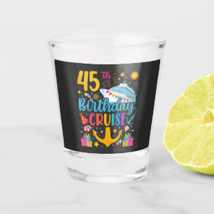 45th Birthday Cruise B-Day Party Shot Glass