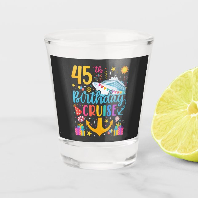45th Birthday Cruise B-Day Party Shot Glass (Front)