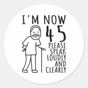 45th Birthday For Him_men _ I'm Now 45 Years Old _ Classic Round Sticker