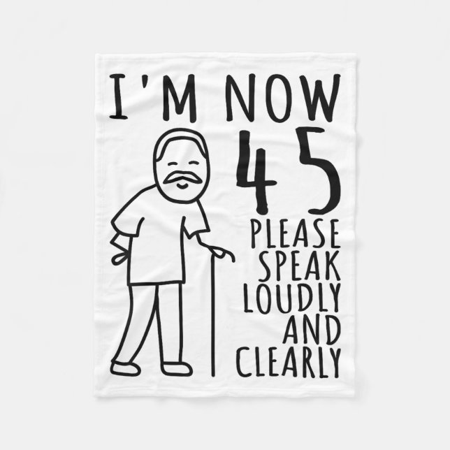 45th Birthday For Him_men _ I'm Now 45 Years Old _ Fleece Blanket (Front)