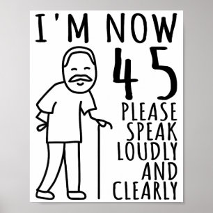 45th Birthday For Him_men _ I'm Now 45 Years Old _ Poster
