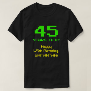 45th Birthday: Fun, 8-Bit Look, Nerdy / Geeky "45" T-Shirt