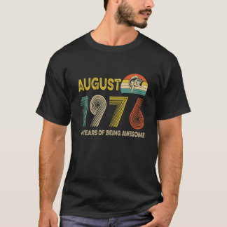 45Th Birthday Gift August 1976 45 Years Of Being A T-Shirt