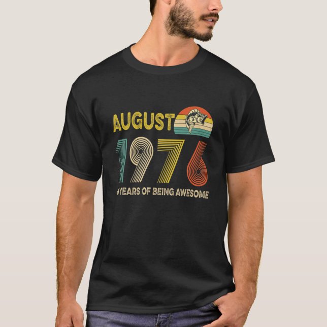 45Th Birthday Gift August 1976 45 Years Of Being A T-Shirt (Front)