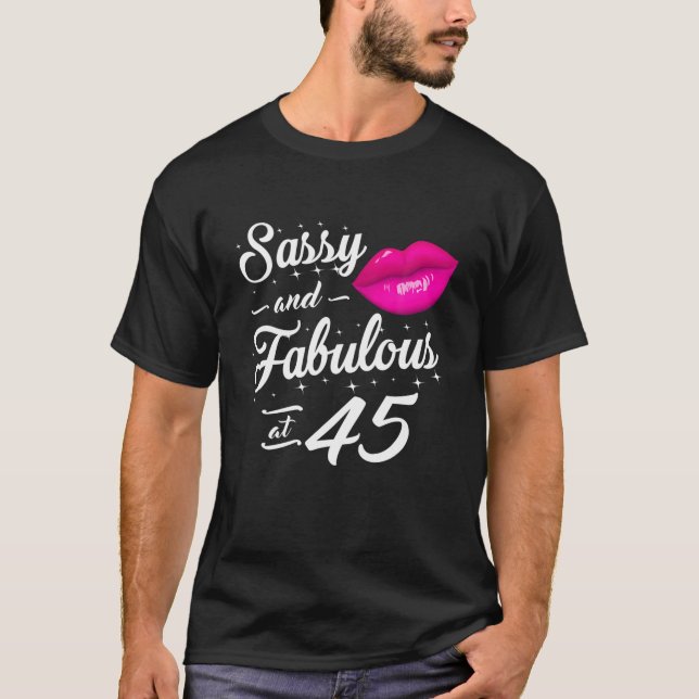 45Th Birthday Gift T Sassy And Fabulous 45 Year Ol T-Shirt (Front)