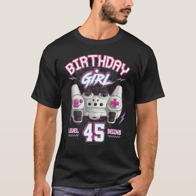 45th Birthday Girl Gamer Level 45 Begins Video Gam T-Shirt (Front)