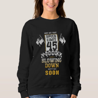 45th Birthday Idea Speed Limit Sign 45 mph Funny D Sweatshirt