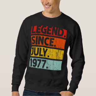 45th Birthday Legend Since July 1977 45 Years Old Sweatshirt