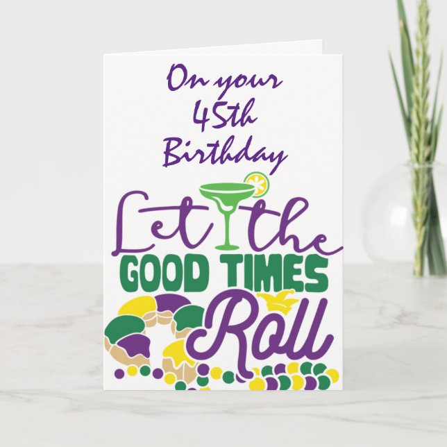 "45th BIRTHDAY" LET THE GOOD TIMES ROLL Card (Front)