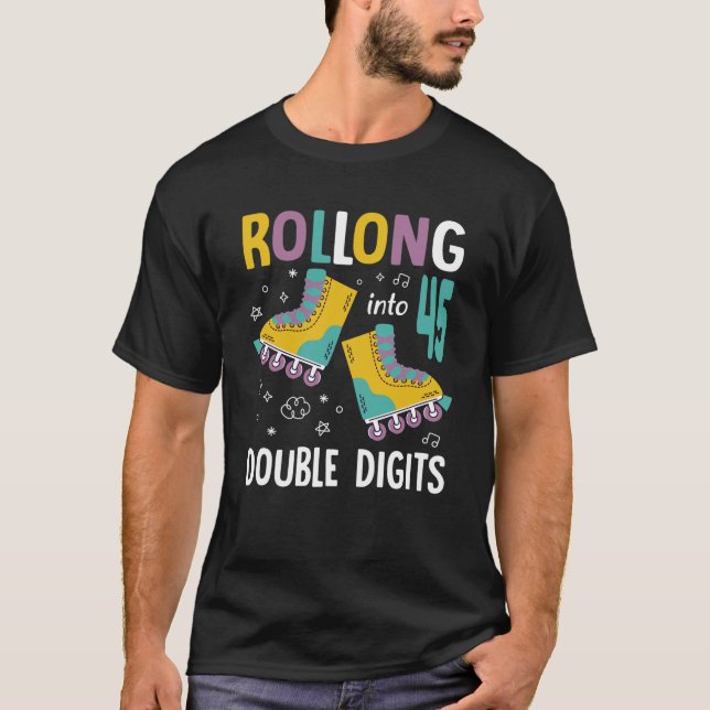 45th Birthday Rolling Into 45 Year Old Double Digi T-Shirt (Front)