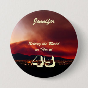45th Birthday Setting the World on Fire Button