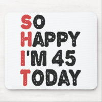 45th Birthday So Happy I'm 45 Today Gift Funny