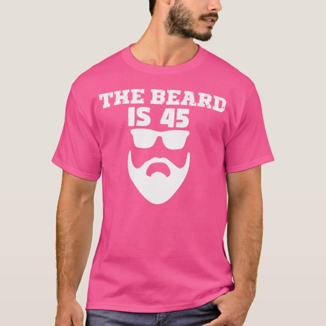 45Th Birthday The Beard Is 45 T-Shirt (Front)