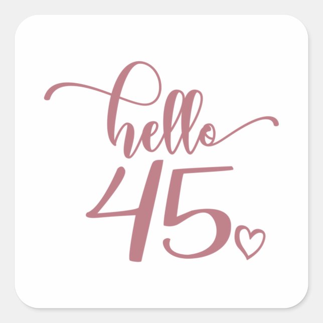 45th Birthday Women Hello 45 Cute 45 Years Old Square Sticker (Front)