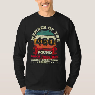 460 Pound Bench Press Weight Training Powerlifter T-Shirt