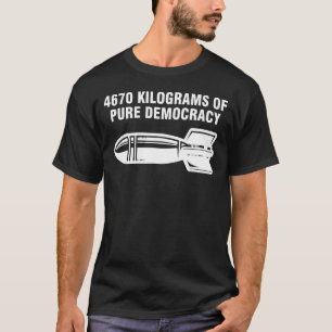 4670 kilograms of pure democracy T-Shirt