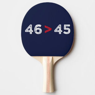 46 > 45 - Trump Lost Biden Won I Ping Pong Paddle