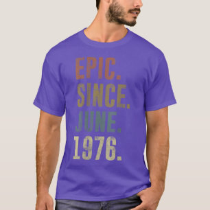 46th Birthday Vintage Epic Since June 1976 T-Shirt