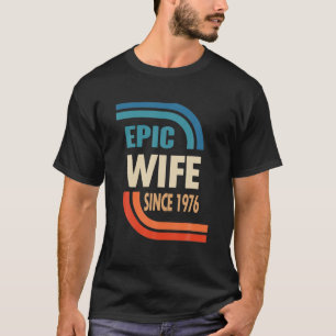 46Th Wedding Anniversary For Her - Epic Wife Since T-Shirt