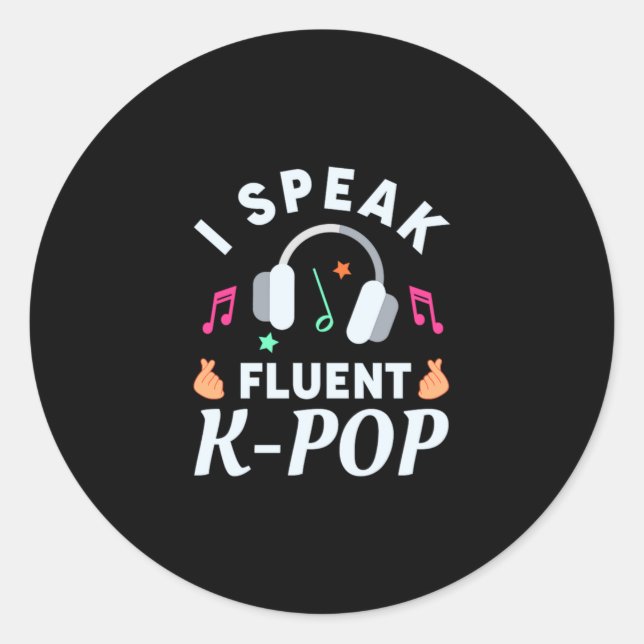 47.I Speak Fluent KPop Classic Round Sticker (Front)