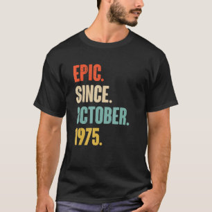 47 Year Old 47th Birthday Epic Since October 197 T-Shirt