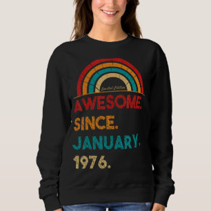 47 Year Old Awesome Since January 1976 47th Birth Sweatshirt