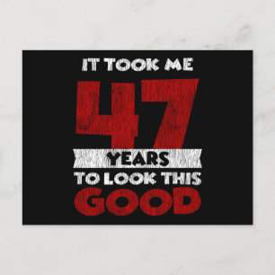 47 Year Old Bday Took Me Look Good 47th Birthday Postcard