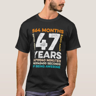 47 Years Old 564 Months Of Being Awesome 47th T-Shirt