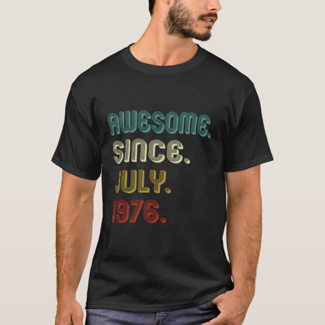 47 Years Old Awesome Since July 1976 47Th Birthday T-Shirt (Front)