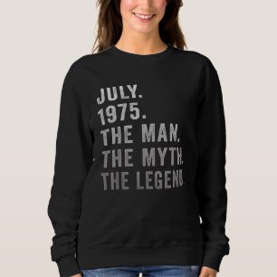 47 Years Old Birthday  The Man Myth Legend July 19 Sweatshirt