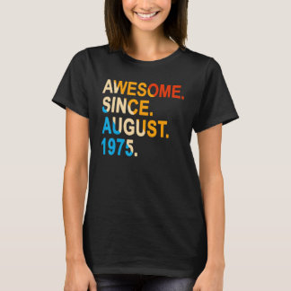 47 Years Old Vintage Awesome Since August 1975 47t T-Shirt