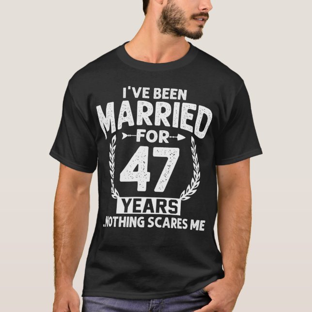 47th Anniversary I've Been Married 47 Years T-Shirt (Front)