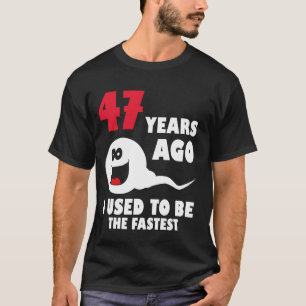 47th Birthday - 47 Years Ago Fastest - Funny 47th  T-Shirt