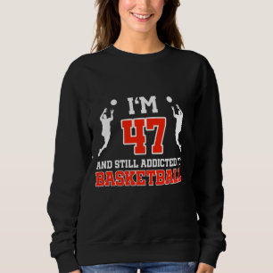 47th Birthday 47 Years Old Basketball Player Birth Sweatshirt