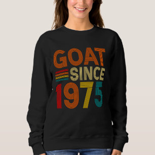 47th Birthday 47 Years Old GOAT Since 1975 Sweatshirt