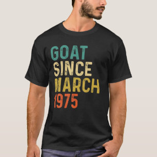 47Th Birthday 47 Years Old GOAT Since March 1975 T-Shirt