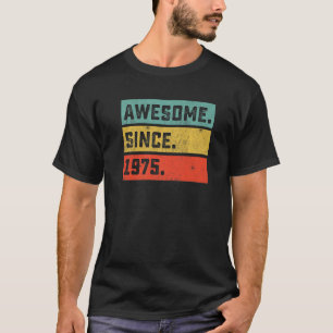 47th Birthday Awesome Since 1975 47 Years Old T-Shirt
