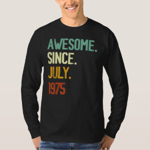 47th Birthday  Awesome Since July 1975 47 Years Ol T-Shirt
