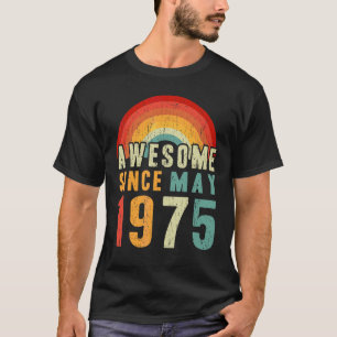 47th Birthday Awesome Since May 1975 47 Years Old T-Shirt