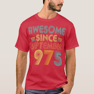 47th Birthday Idea Awesome Since September 1975 47 T-Shirt