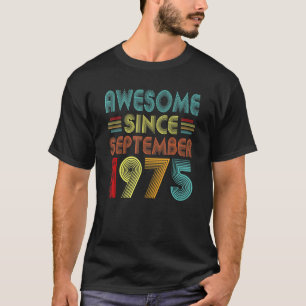 47th Birthday Idea Awesome Since September 1975 47 T-Shirt