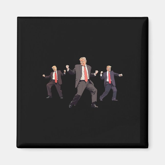 47th President Donald Trump Dance Won Get Over It  Magnet (Front)