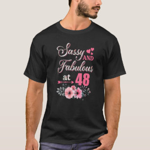 48 Sassy Classy And Fabulous 48th Bday Floral Flo T-Shirt
