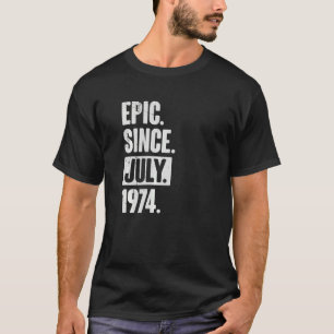 48 Year Old 48th Birthday Epic Since July 1974 T-Shirt