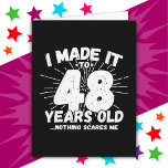 48 Year Old Sarcastic Meme Funny 48th Birthday Card<br><div class="desc">This funny 48th birthday design makes a great sarcastic humour joke or novelty gag gift for a 48 year old birthday theme or surprise 48th birthday party! Features 'I Made it to 48 Years Old... Nothing Scares Me' funny 48th birthday meme that will get lots of laughs from family, friends,...</div>