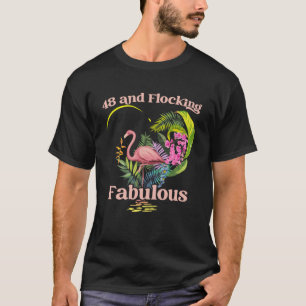 48 Years Old and Flocking Fabulous Flamingo Birthd T-Shirt