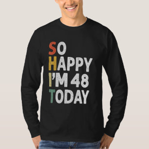 48 Years Old Birthday Vintage So Happy Im 48 Today T-Shirt