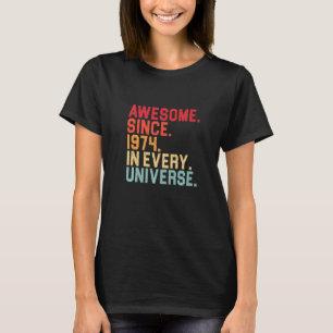 48th Birthday Awesome 1974 In Every Universe 48 Ye T-Shirt