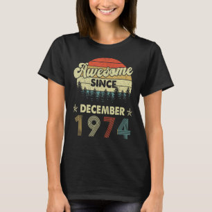 48th Birthday Awesome Since December 1974 48 Years T-Shirt